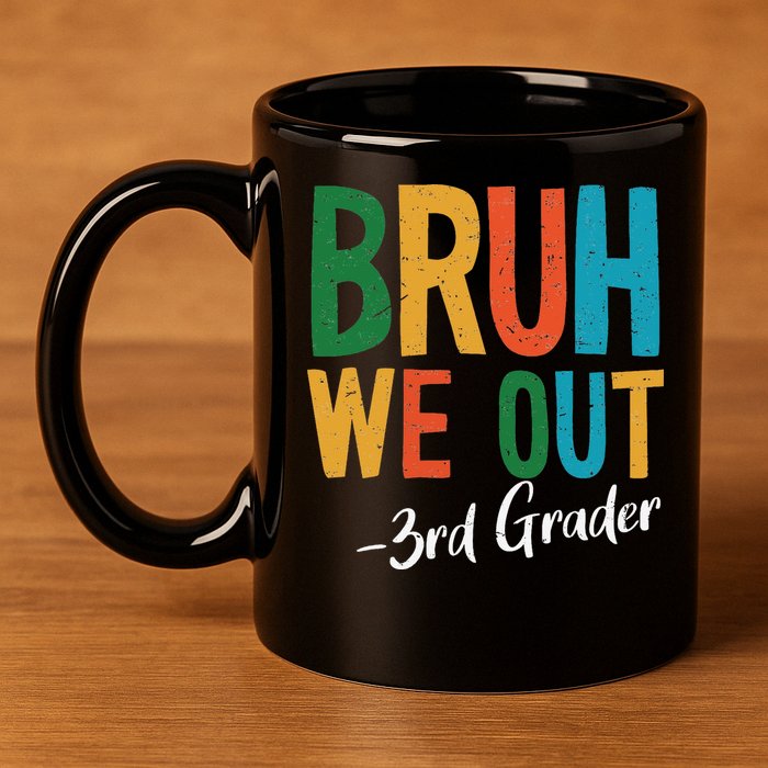 Bruh We Out 3rd Grade Teacher Last Day Of School 2025 11oz C Handle Ceramic Mug