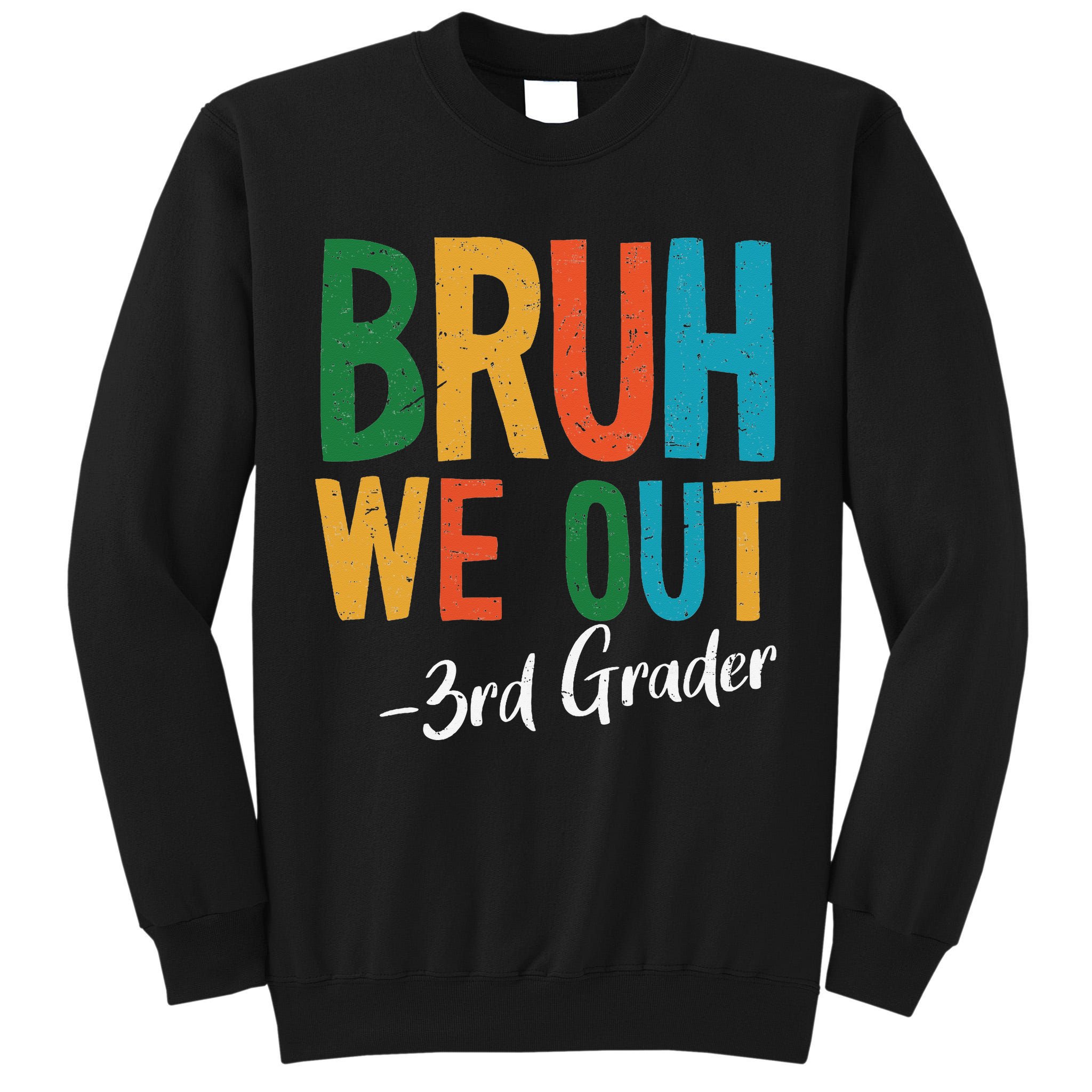 Bruh We Out 3rd Grade Teacher Last Day Of School 2025 Tall Sweatshirt