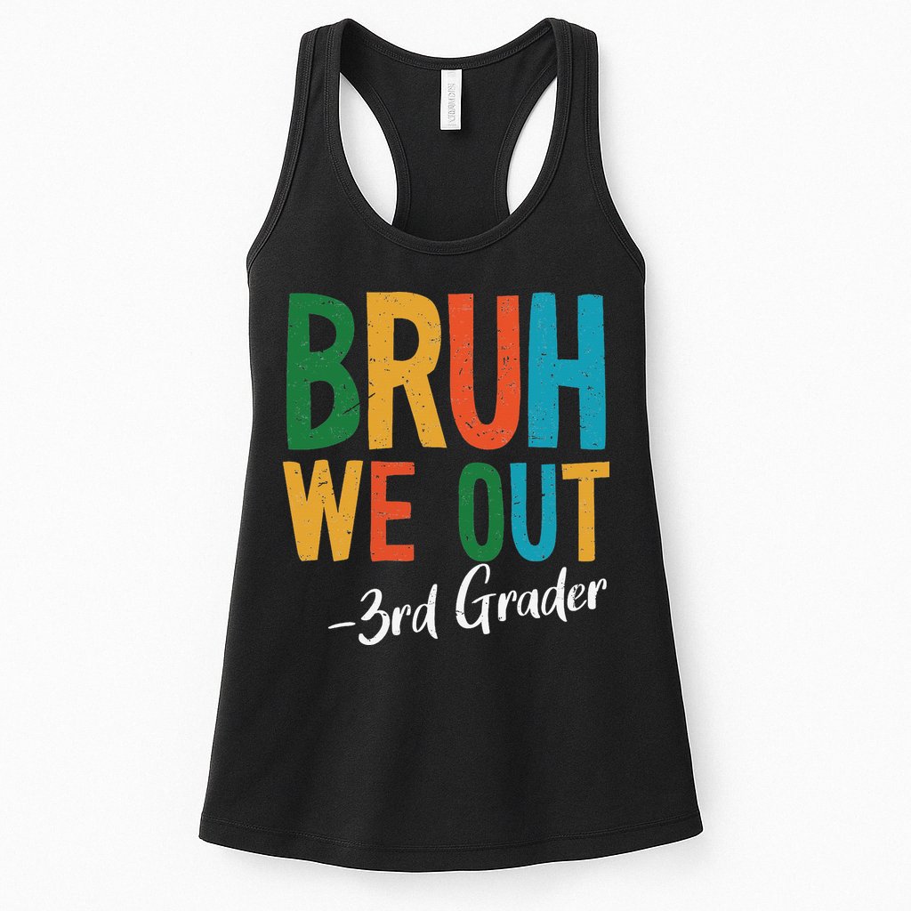 Bruh We Out 3rd Grade Teacher Last Day Of School 2025 Womens Tank Top