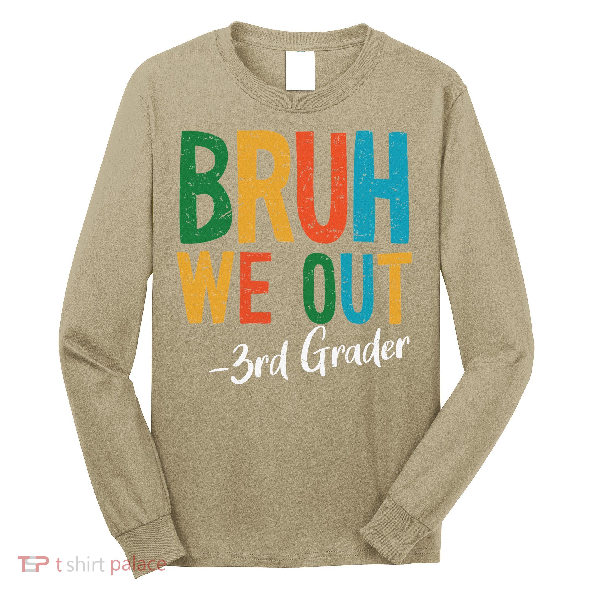 Bruh We Out 3rd Grade Teacher Last Day Of School 2025 Long Sleeve Shirt