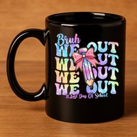 Bruh We Out Tie Dye Happy Last Day Of School Coquette Bow 11oz C Handle Ceramic Mug