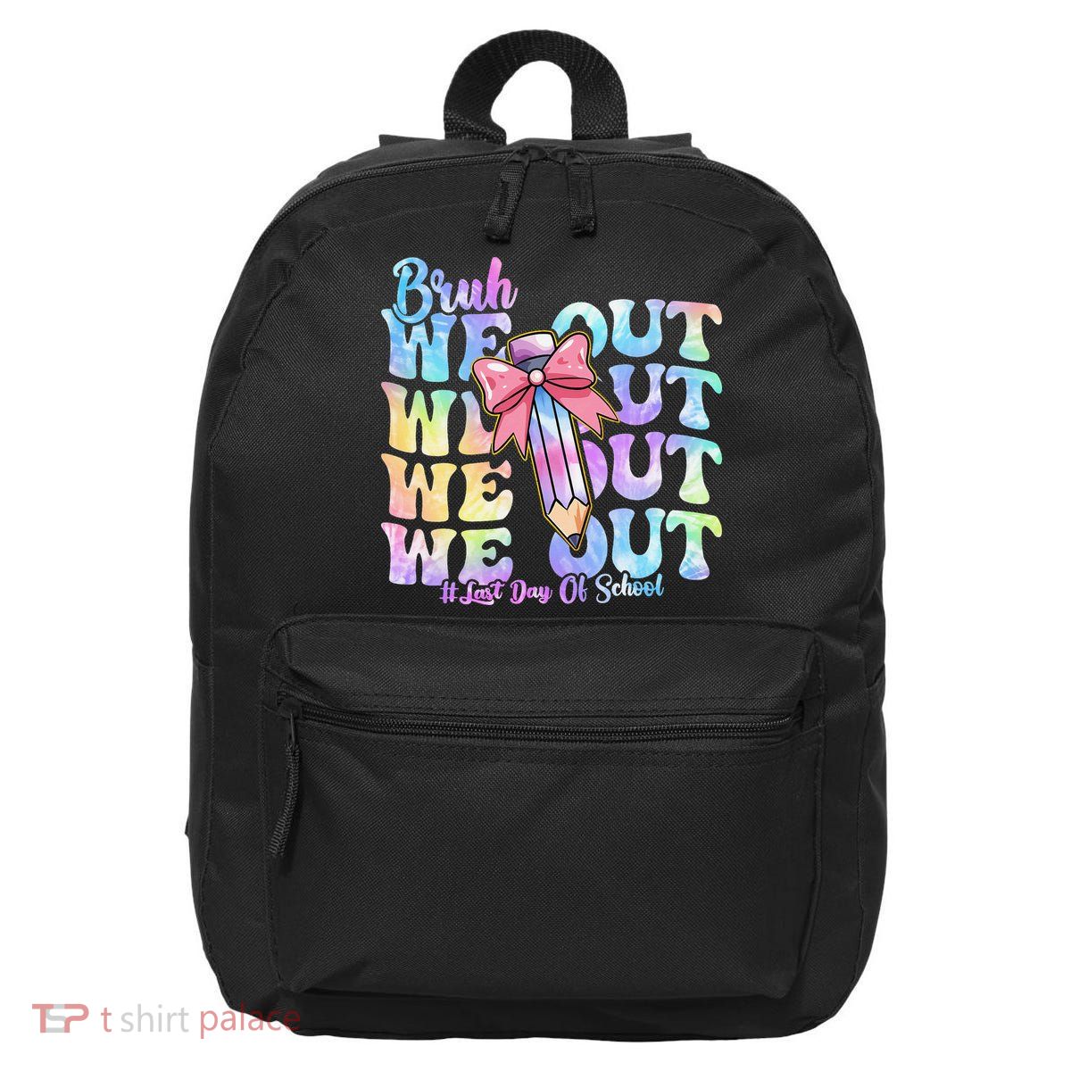 Bruh We Out Tie Dye Happy Last Day Of School Coquette Bow 16 in Basic Backpack