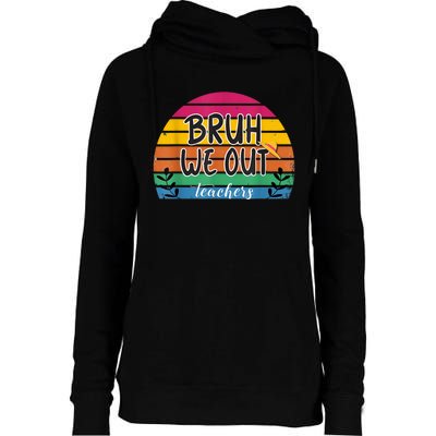 Bruh We Out Teachers End Of School Year Teacher Summer Womens Funnel Neck Pullover Hood