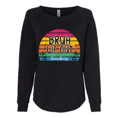 Bruh We Out Teachers End Of School Year Teacher Summer Womens California Wash Sweatshirt