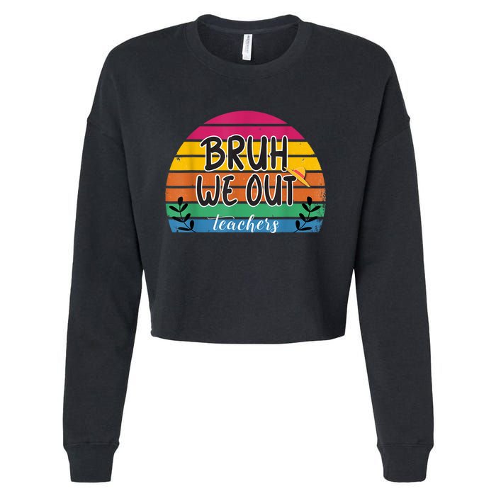 Bruh We Out Teachers End Of School Year Teacher Summer Cropped Pullover Crew