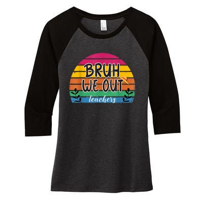 Bruh We Out Teachers End Of School Year Teacher Summer Women's Tri-Blend 3/4-Sleeve Raglan Shirt