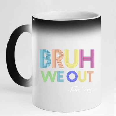 Bruh We Out Teachers End Of School Year Teacher Summer 11oz Black Color Changing Mug