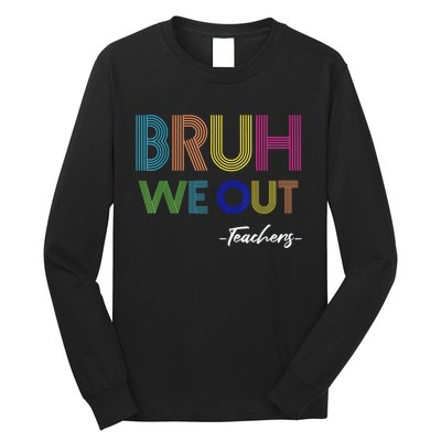 Bruh We Out Teachers End Of School Year Teacher Summer Long Sleeve Shirt