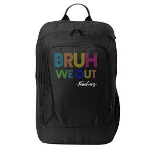 Bruh We Out Teachers End Of School Year Teacher Summer City Backpack