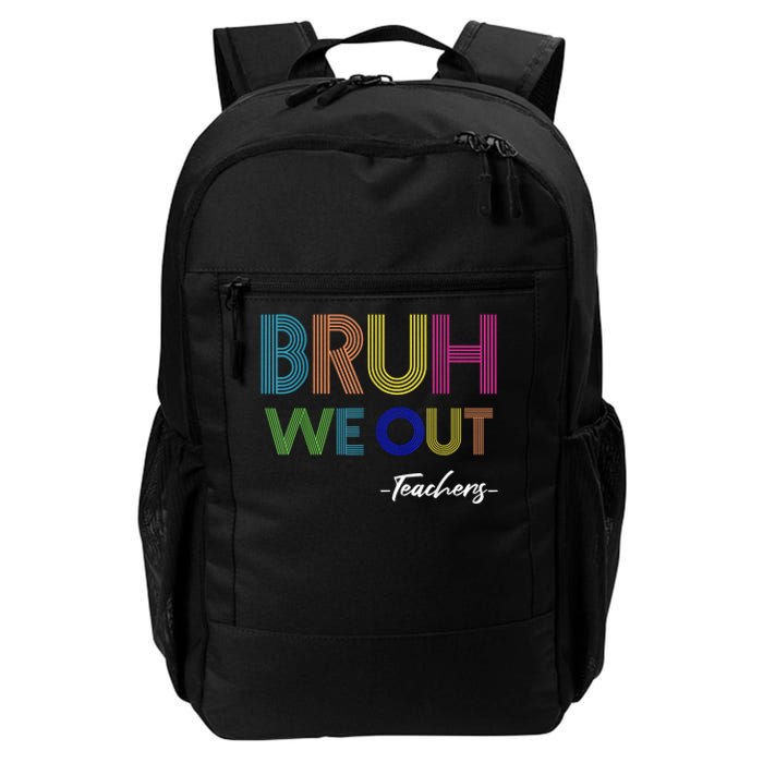 Bruh We Out Teachers End Of School Year Teacher Summer Daily Commute Backpack