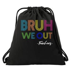 Bruh We Out Teachers End Of School Year Teacher Summer Drawstring Bag