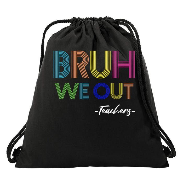 Bruh We Out Teachers End Of School Year Teacher Summer Drawstring Bag