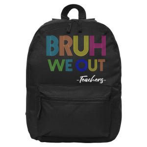 Bruh We Out Teachers End Of School Year Teacher Summer 16 in Basic Backpack