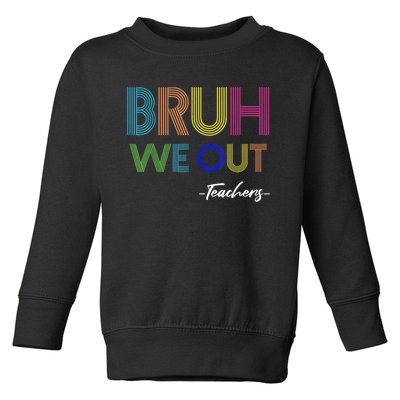 Bruh We Out Teachers End Of School Year Teacher Summer Toddler Sweatshirt