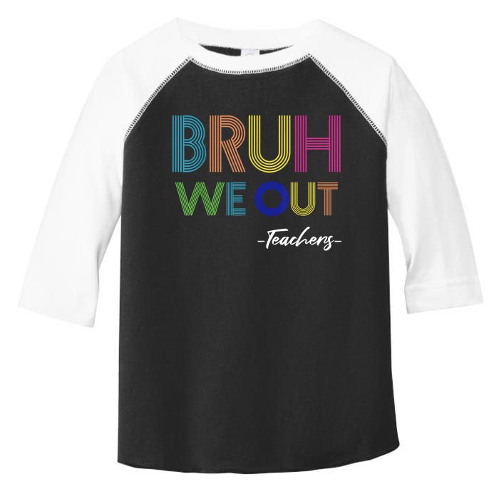 Bruh We Out Teachers End Of School Year Teacher Summer Toddler Fine Jersey T-Shirt