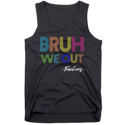 Bruh We Out Teachers End Of School Year Teacher Summer Tank Top