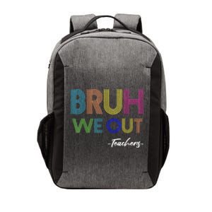 Bruh We Out Teachers End Of School Year Teacher Summer Vector Backpack