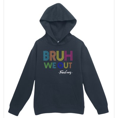 Bruh We Out Teachers End Of School Year Teacher Summer Urban Pullover Hoodie