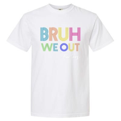 Bruh We Out Teachers End Of School Year Teacher Summer Garment-Dyed Heavyweight T-Shirt