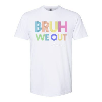 Bruh We Out Teachers End Of School Year Teacher Summer Softstyle CVC T-Shirt