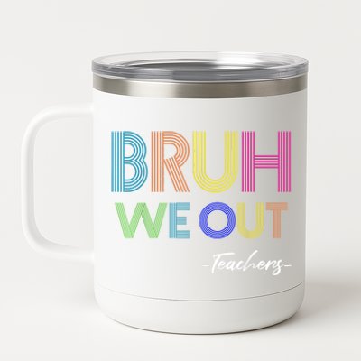 Bruh We Out Teachers End Of School Year Teacher Summer 12 oz Stainless Steel Tumbler Cup