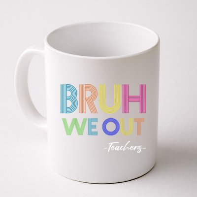 Bruh We Out Teachers End Of School Year Teacher Summer Coffee Mug