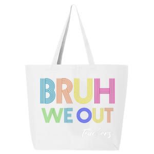 Bruh We Out Teachers End Of School Year Teacher Summer 25L Jumbo Tote