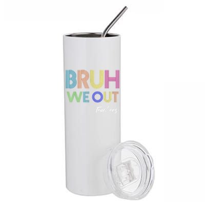 Bruh We Out Teachers End Of School Year Teacher Summer Stainless Steel Tumbler