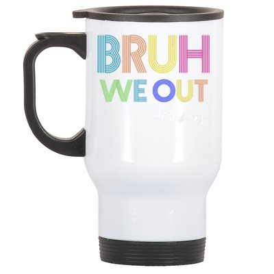 Bruh We Out Teachers End Of School Year Teacher Summer Stainless Steel Travel Mug