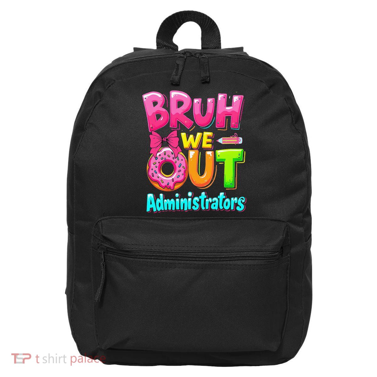 Bruh We Out Administrator Teachers School Paraprofessional 16 in Basic Backpack