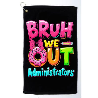 Bruh We Out Administrator Teachers School Paraprofessional Golf Towel