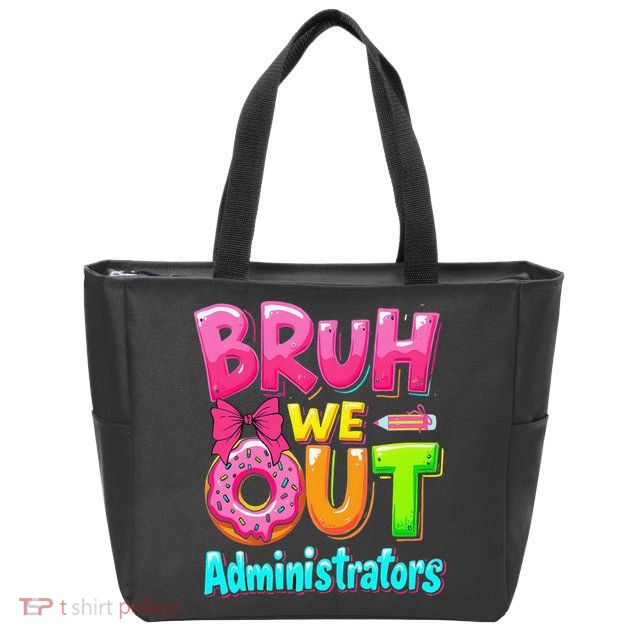 Bruh We Out Administrator Teachers School Paraprofessional Zip Tote Bag