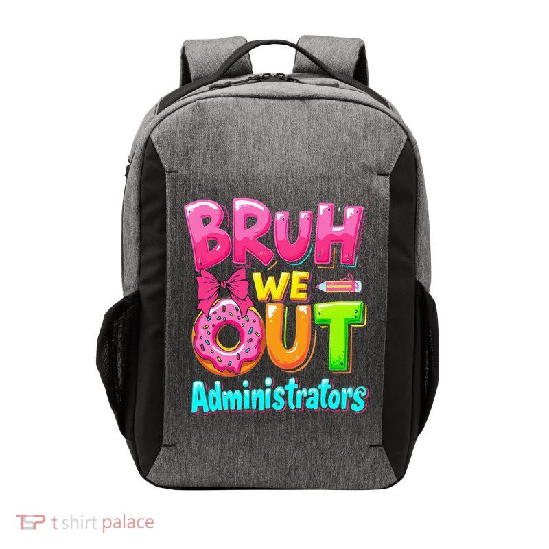 Bruh We Out Administrator Teachers School Paraprofessional Vector Backpack