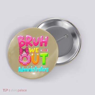 Bruh We Out Administrator Teachers School Paraprofessional Button