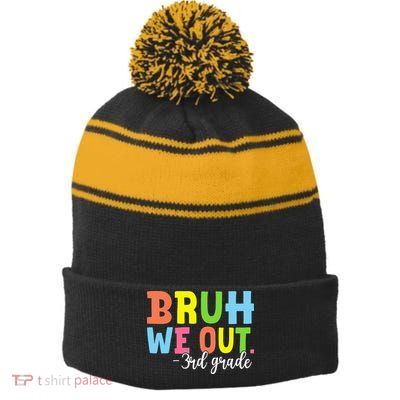 Bruh We Out 3rd Grade Teacher Last Day Of School Student Stripe Pom Pom Beanie