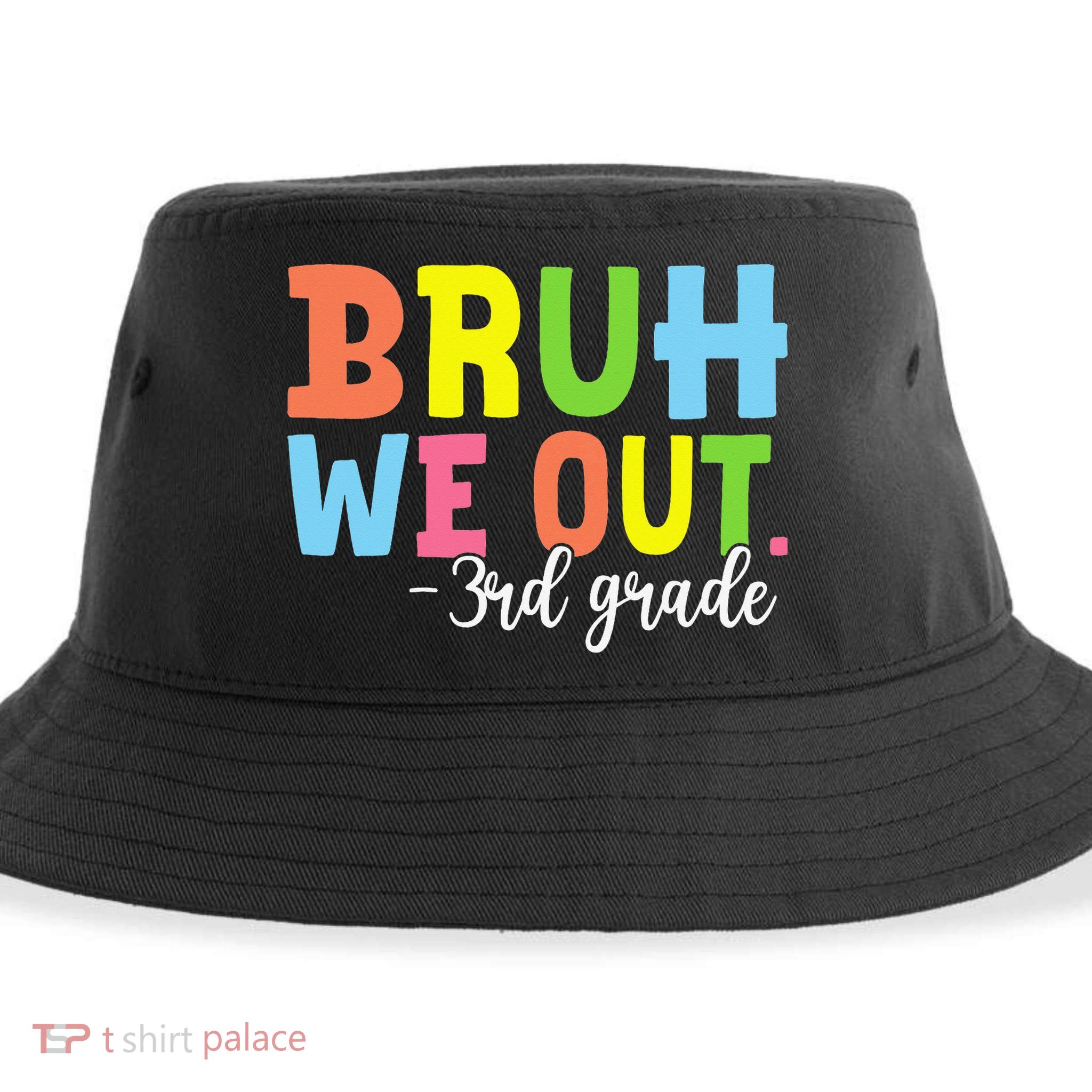 Bruh We Out 3rd Grade Teacher Last Day Of School Student Sustainable Bucket Hat