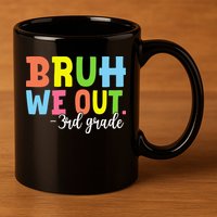 Bruh We Out 3rd Grade Teacher Last Day Of School Student 11oz C Handle Ceramic Mug