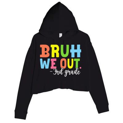 Bruh We Out 3rd Grade Teacher Last Day Of School Student Crop Fleece Hoodie