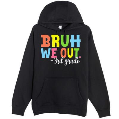 Bruh We Out 3rd Grade Teacher Last Day Of School Student Premium Pullover Hoodie