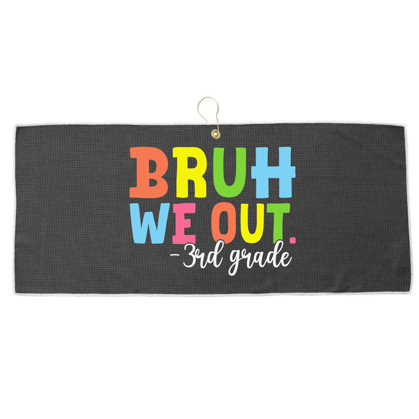 Bruh We Out 3rd Grade Teacher Last Day Of School Student Large Microfiber Waffle Golf Towel