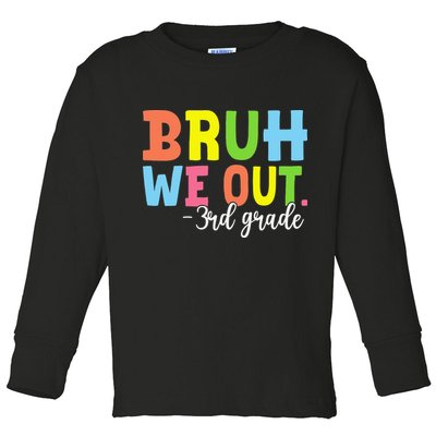 Bruh We Out 3rd Grade Teacher Last Day Of School Student Toddler Long Sleeve Shirt
