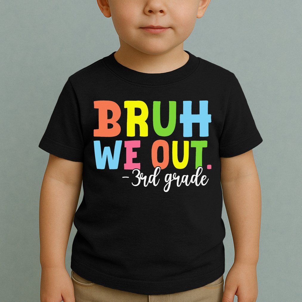 Bruh We Out 3rd Grade Teacher Last Day Of School Student Toddler T-Shirt