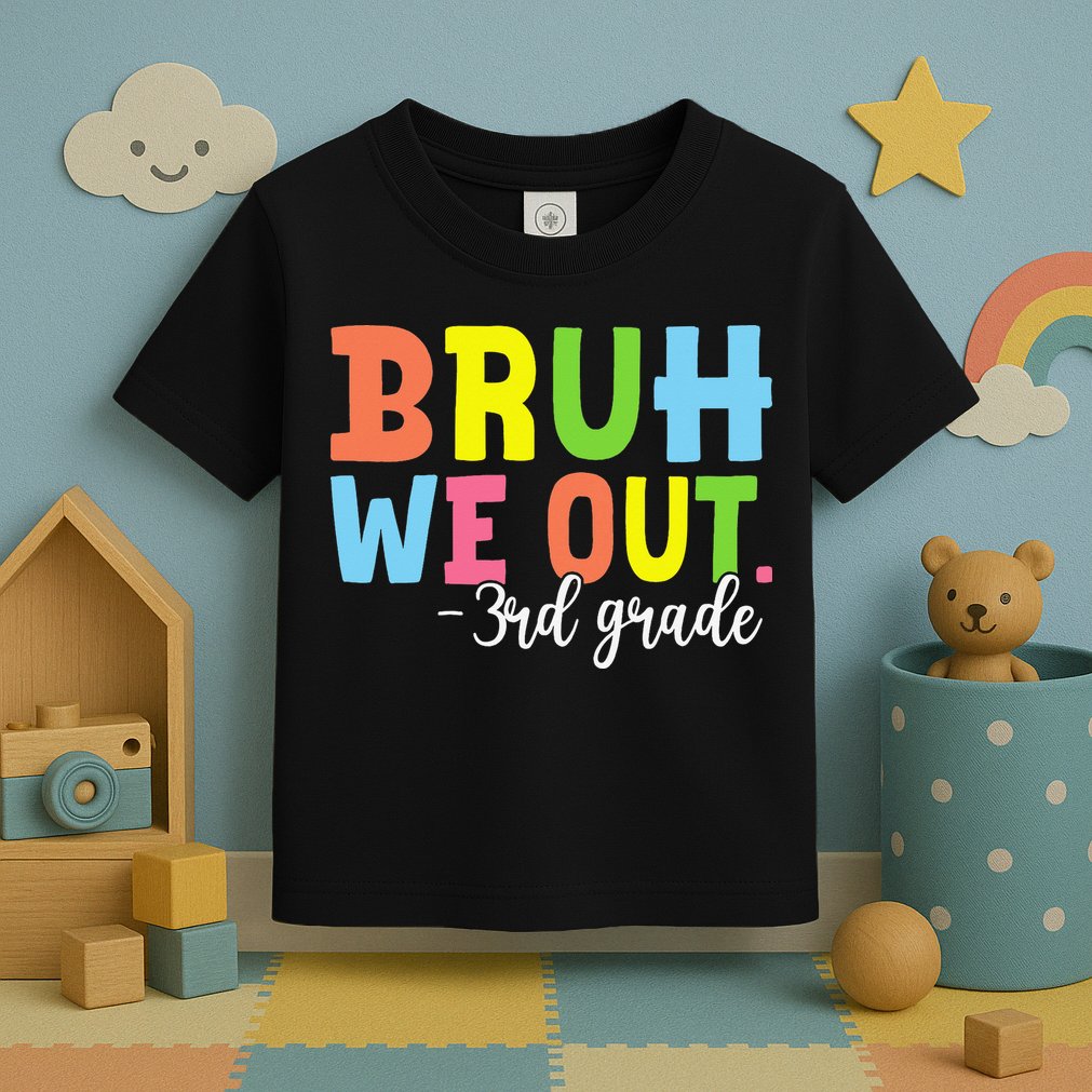 Bruh We Out 3rd Grade Teacher Last Day Of School Student Toddler T-Shirt