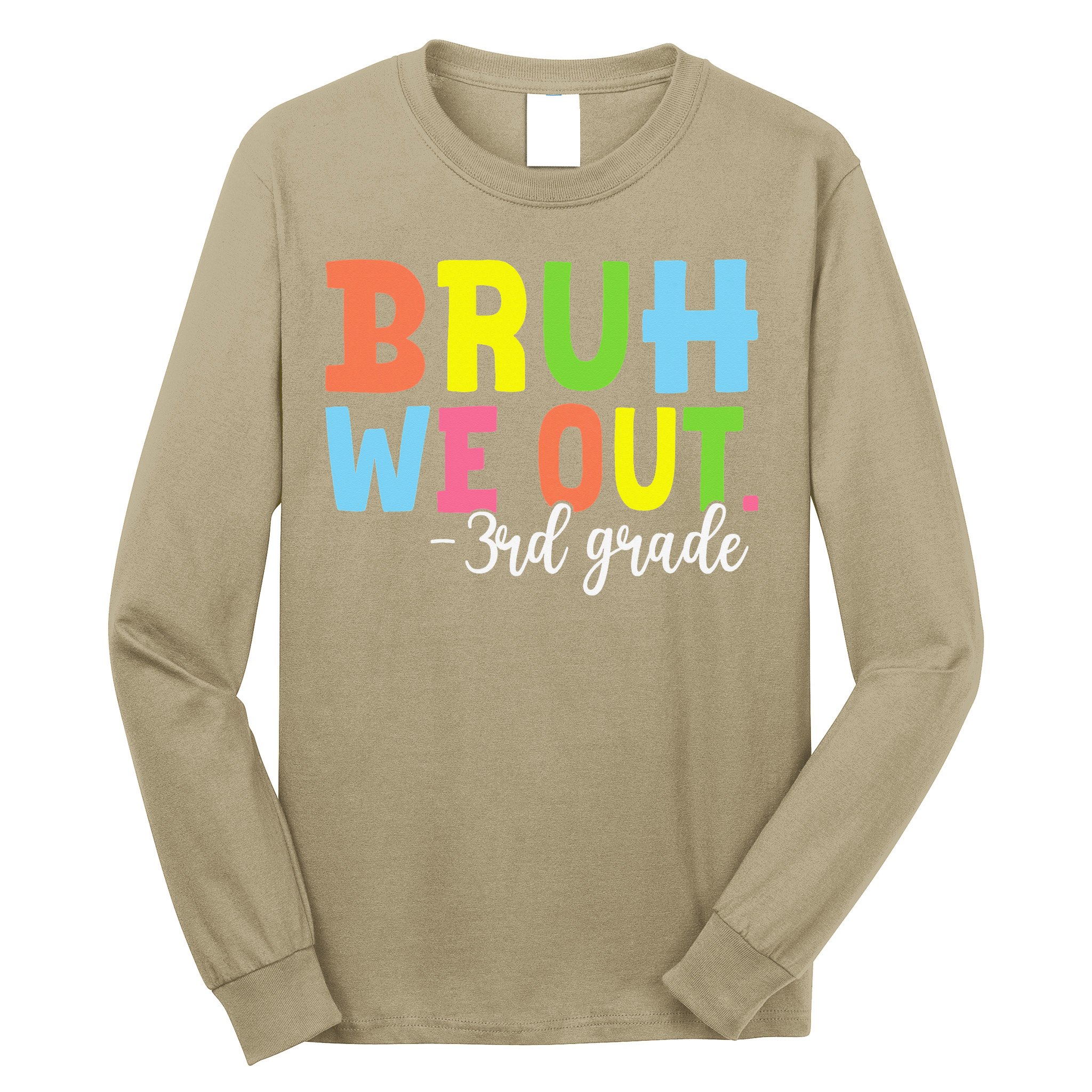 Bruh We Out 3rd Grade Teacher Last Day Of School Student Long Sleeve Shirt
