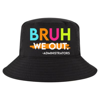 Bruh We Out Administrators End Of School Year Teacher Cool Comfort Performance Bucket Hat