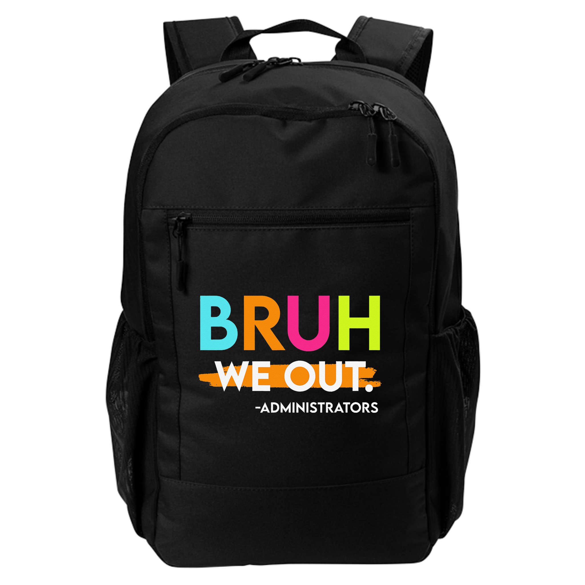 Bruh We Out Administrators End Of School Year Teacher Backpack