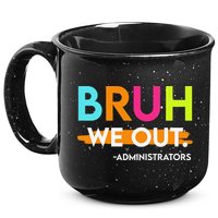 Bruh We Out Administrators End Of School Year Teacher 15oz Campfire Ceramic Mug
