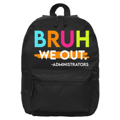 Bruh We Out Administrators End Of School Year Teacher 16 in Basic Backpack