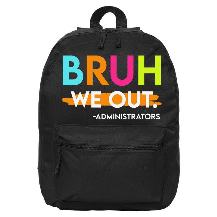 Bruh We Out Administrators End Of School Year Teacher 16 in Basic Backpack