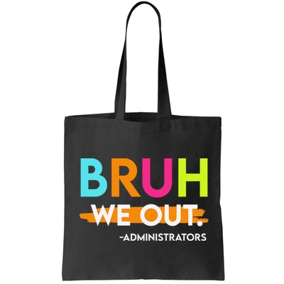 Bruh We Out Administrators End Of School Year Teacher Bag